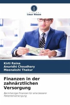 Finanzen in der zahnärztlichen Versorgung - Raina, Kirti;Choudhary, Anuridhi;Thakur, Meenakshi