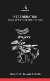 Regeneration: Made New by the Spirit of God