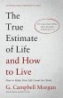The True Estimate of Life and How to... - Bild 1