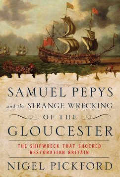 Samuel Pepys and the Strange Wrecking of the Gloucester - Pickford, Nigel