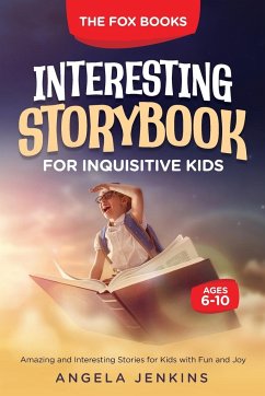 INTERESTING STORYBOOK FOR INQUISITIVE KIDS AGES 6-10 - Jenkins, Angela; Books, The Fox