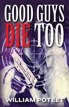 Good Guys Die Too - Poteet, Willliam