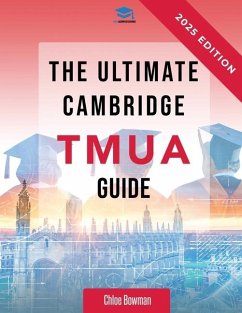 The Ultimate Cambridge TMUA Guide - Agarwal, Rohan; Bowman, Chloe