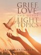 Grief, Love, and Other Light Topics - Bild 1