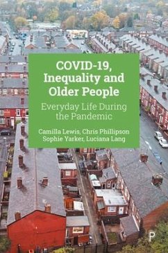 COVID-19, Inequality and Older People - Lewis, Camilla (University of Manchester); Phillipson, Chris (The University of Manchester); Yarker, Sophie (University of Manchester)