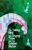 The Talking Bird, the Singing Tree, and the Golden Water