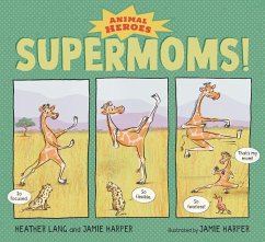 Supermoms!: Animal Heroes - Lang, Heather; Harper, Jamie