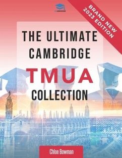 The Ultimate Cambridge TMUA Collection: Complete syllabus guide, practice questions, mock papers, and past paper solutions to help you master the Camb - Agarwal, Rohan; Bowman, Chloe