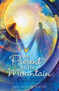 As Present as the Mountain - O'Kane, Ann Jackson