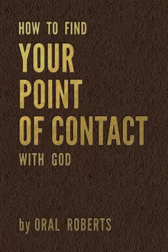 How to Find Your Point of Contact with God - Roberts, Oral