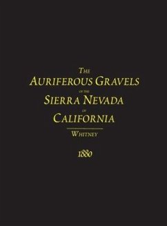 The Auriferous Gravels of the Sierra Nevada of California - Whitney, J. D.