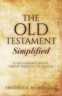 The Old Testament Simplified: A Beginner's Guide (From Genesis to Kings) - McMullen, Fredrick