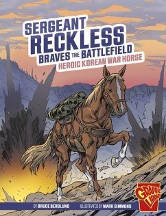 Sergeant Reckless Braves the Battlefield - Berglund, Bruce