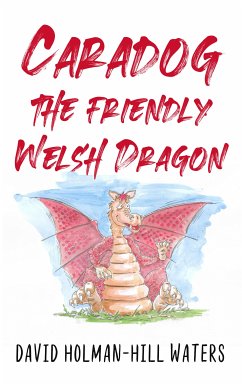 Caradog the Friendly Welsh Dragon (eBook, ePUB) - Holman-Hill Waters, David