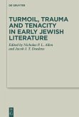 Turmoil, Trauma and Tenacity in Early Jewish Literature (eBook, PDF)