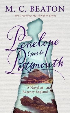 Penelope Goes to Portsmouth: A Novel of Regency England - Beaton, M. C.