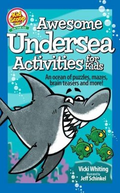 Awesome Undersea Activities for Kids: An Ocean of Puzzles, Mazes, Brain Teasers, and More! - Whiting, Vicki