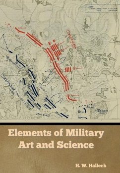 Elements of Military Art and Science - Halleck, H W