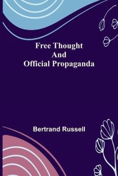 Free Thought and Official Propaganda - Russell, Bertrand