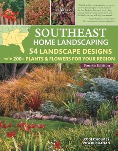 Southeast Home Landscaping, 4th Edition: 54 Landscape Designs with 200+ Plants & Flowers for Your Region - Holmes, Roger; Buchanan, Rita