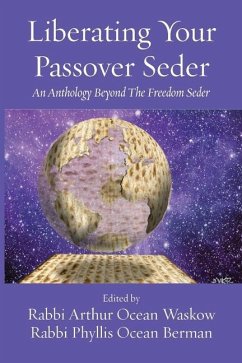 Liberating Your Passover Seder: An Anthology Beyond The Freedom Seder - Waskow, Rabbi Arthur O.; Berman, Rabbi Phyllis O.