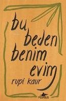 Bu Beden Benim Evim - Kaur, Rupi