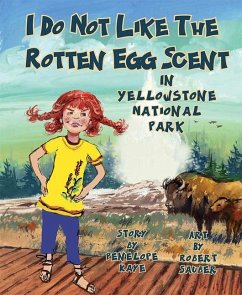 I Do Not Like the Rotten Egg Scent in Yellowstone National Park - Kaye, Penelope