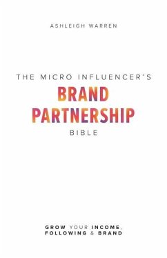 The Micro-Influencer's Brand Partnership Bible - Warren, Ashleigh