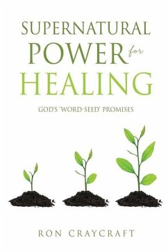 Supernatural Power for HEALING: God's 'Word-Seed' Promises - Craycraft, Ron