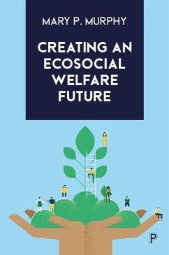 Creating an Ecosocial Welfare Future - Murphy, Mary P
