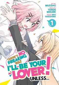 There's No Freaking Way I'll Be Your Lover! Unless... (Manga) Vol. 1 - Mikami, Teren