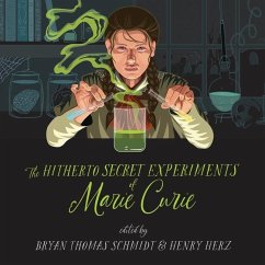 The Hitherto Secret Experiments of Marie Curie - Schmidt, Bryan Thomas