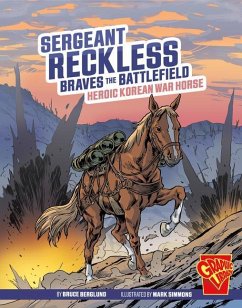 Sergeant Reckless Braves the Battlefield - Berglund, Bruce