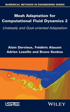 Mesh Adaptation for Computational Fluid Dynamics, Volume 2 - Dervieux, Alain;Alauzet, Frederic;Loseille, Adrien