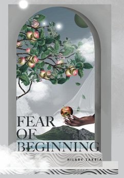Fear of Beginning - Zakria, Hilary Fear of Beginning - Zakria, Hilary