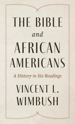 The Bible and African Americans: A History in Six Readings - Wimbush, Vincent L.