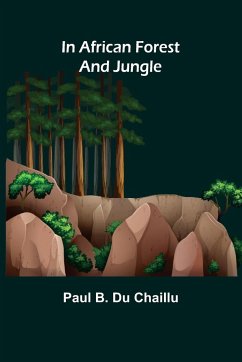 In African Forest and Jungle - B. Du Chaillu, Paul