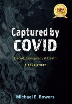 Captured by COVID: Deceit, Conspiracy & Death-A True Story - Bowers, Michael E.
