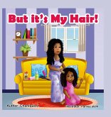 But it's My Hair! But it's My Hair!