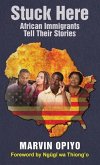 Stuck Here: African Immigrants Tell Their Stories