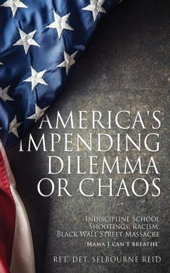 America's Impending Dilemma or Chaos: Indiscipline School Shootings, Racism, Black Wall Street Massacre - Reid, Ret Det Selbourne