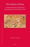 The Echoes of Fitna: Accumulated Meaning and Performative Historiography in the First Muslim Civil War