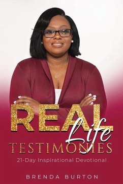 Real Life Testimonies: 21-Day Inspirational Devotional - Burton, Brenda