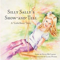 Silly Sally's Show-And-Tell: A Little Kenzi Story - McCarthy, Allie