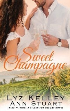 Sweet Champagne: Wine Pairing, A Silver Fox Resort Second Chance Novel - Stuart, Ann; Kelley, Lyz