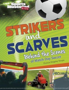 Strikers and Scarves: Behind the Scenes of Match Day Soccer - Troupe, Thomas Kingsley