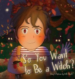 So You Want to Be a Witch? - Clark, W. B.