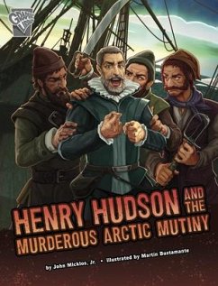 Henry Hudson and the Murderous Arctic Mutiny - Micklos Jr, John