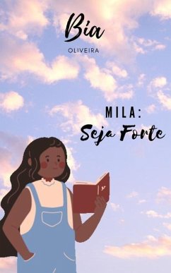 Mila: Seja Forte - de Oliveira Aurélio, Beatriz