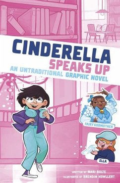 Cinderella Speaks Up: An Untraditional Graphic Novel - Bolte, Mari